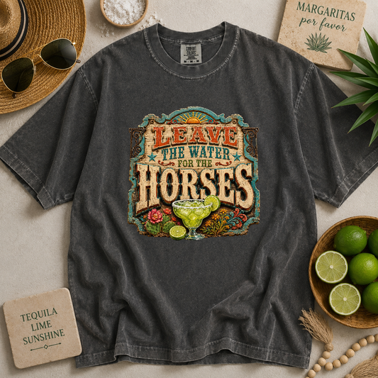 Leave the Water For the Horses T-shirt