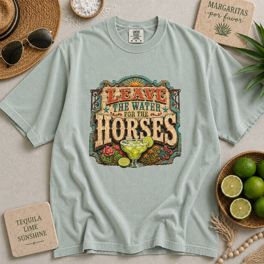 Leave the Water For the Horses T-shirt